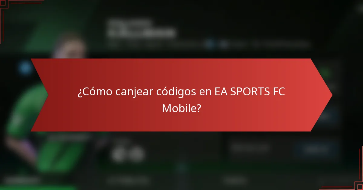 ¿Cómo canjear códigos en EA SPORTS FC Mobile?