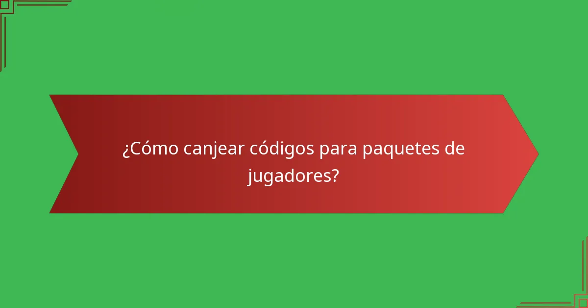 ¿Cómo canjear códigos para paquetes de jugadores?
