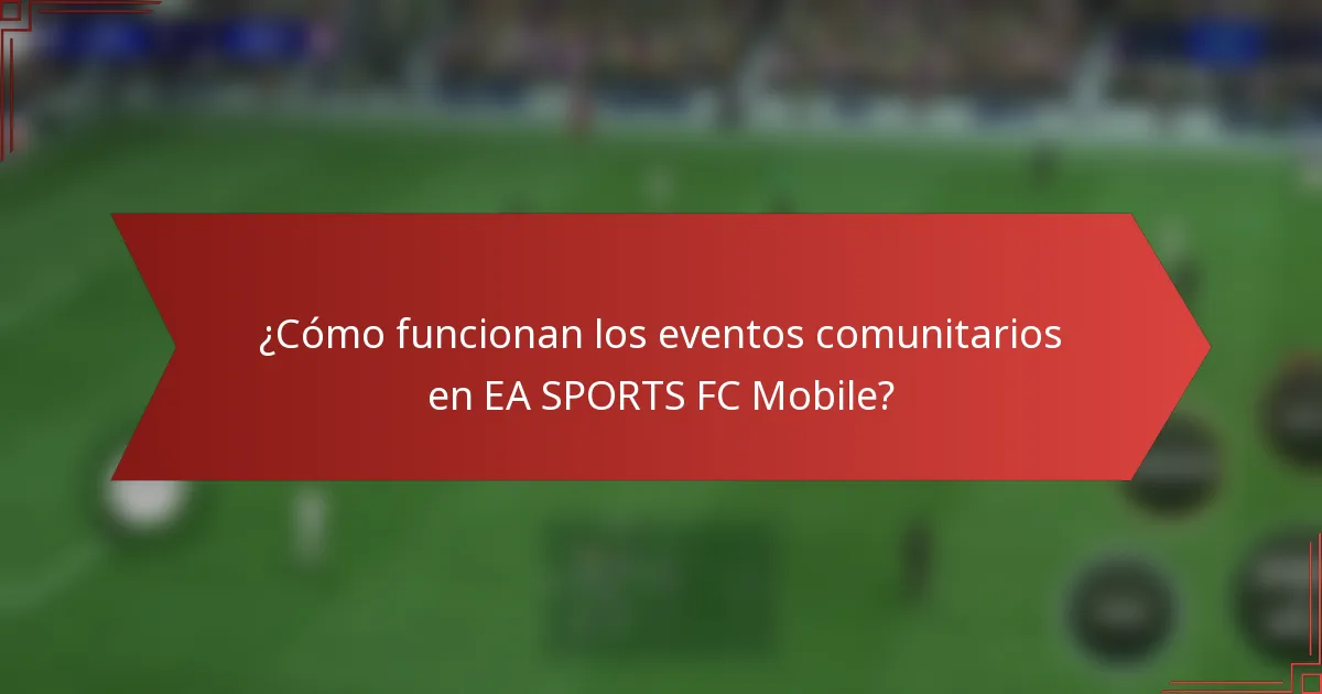 ¿Cómo funcionan los eventos comunitarios en EA SPORTS FC Mobile?
