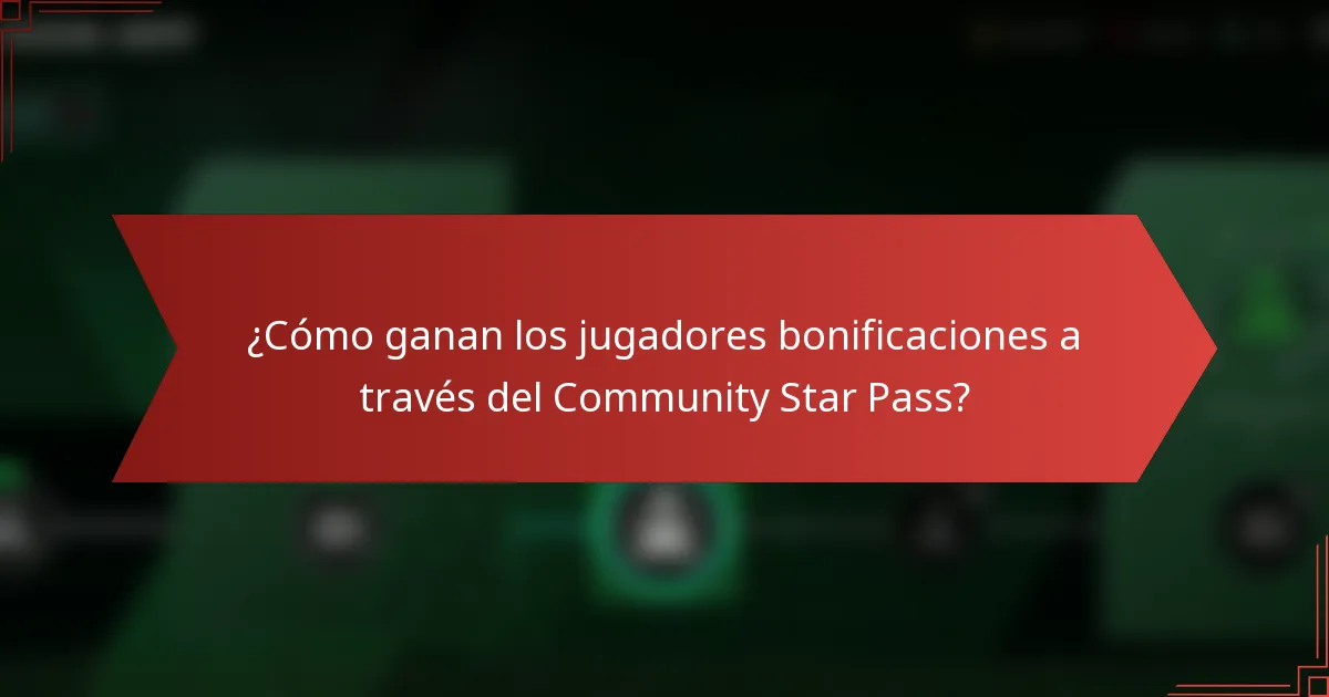 ¿Cómo ganan los jugadores bonificaciones a través del Community Star Pass?