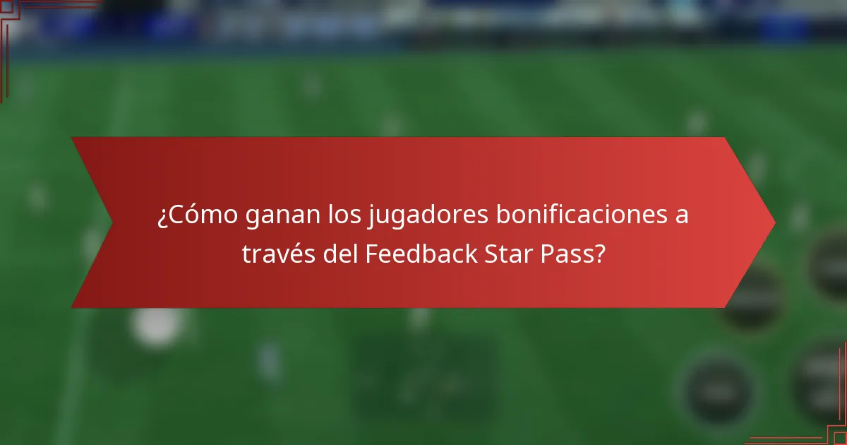¿Cómo ganan los jugadores bonificaciones a través del Feedback Star Pass?