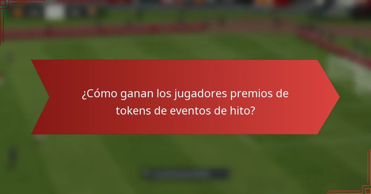 ¿Cómo ganan los jugadores premios de tokens de eventos de hito?