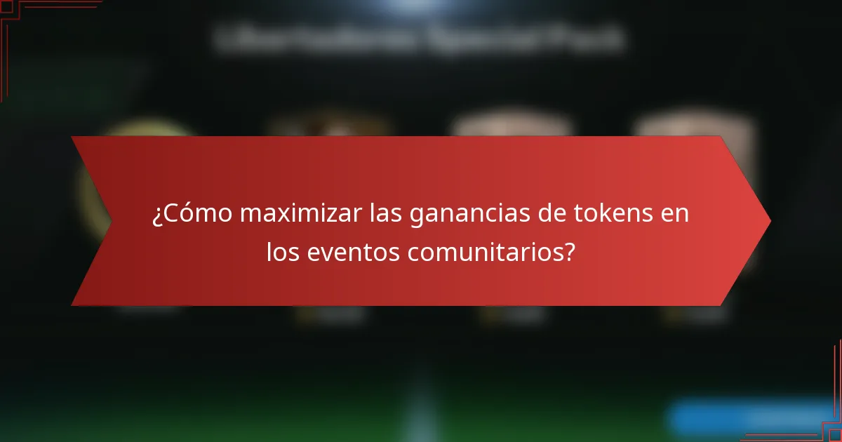 ¿Cómo maximizar las ganancias de tokens en los eventos comunitarios?