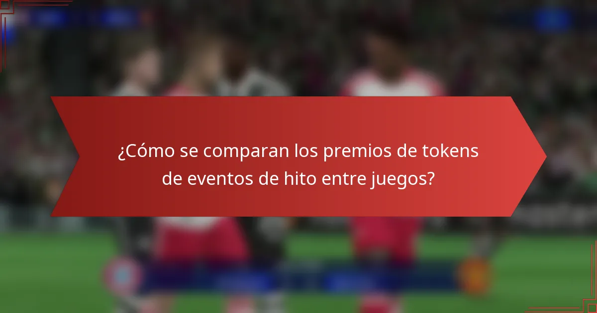 ¿Cómo se comparan los premios de tokens de eventos de hito entre juegos?