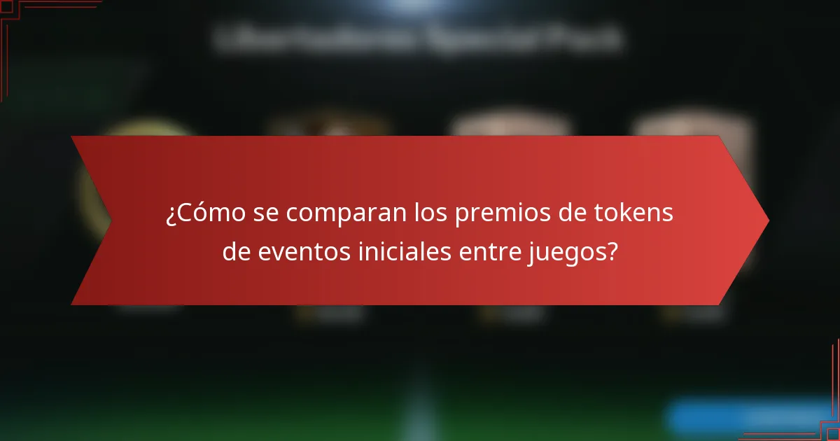 ¿Cómo se comparan los premios de tokens de eventos iniciales entre juegos?