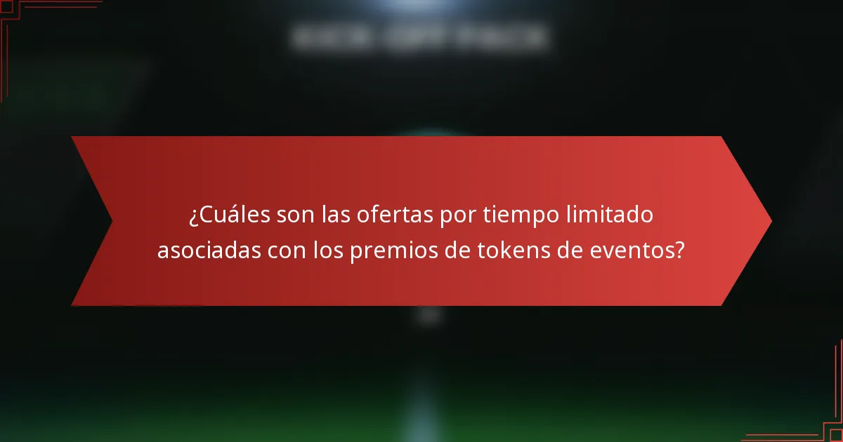 ¿Cuáles son las ofertas por tiempo limitado asociadas con los premios de tokens de eventos?