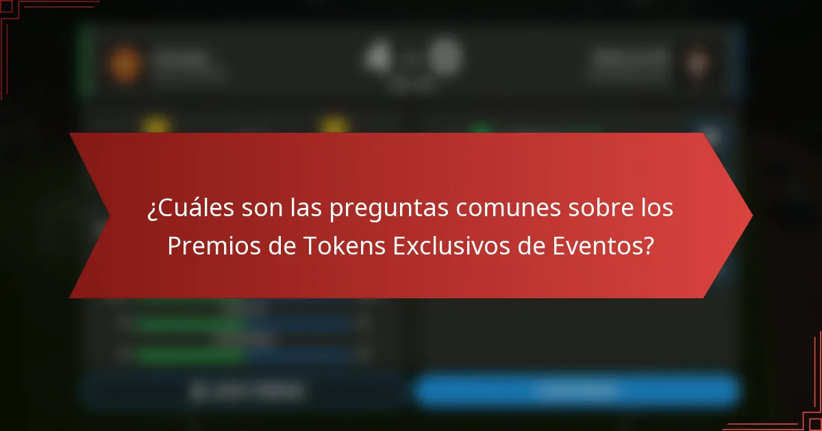 ¿Cuáles son las preguntas comunes sobre los Premios de Tokens Exclusivos de Eventos?