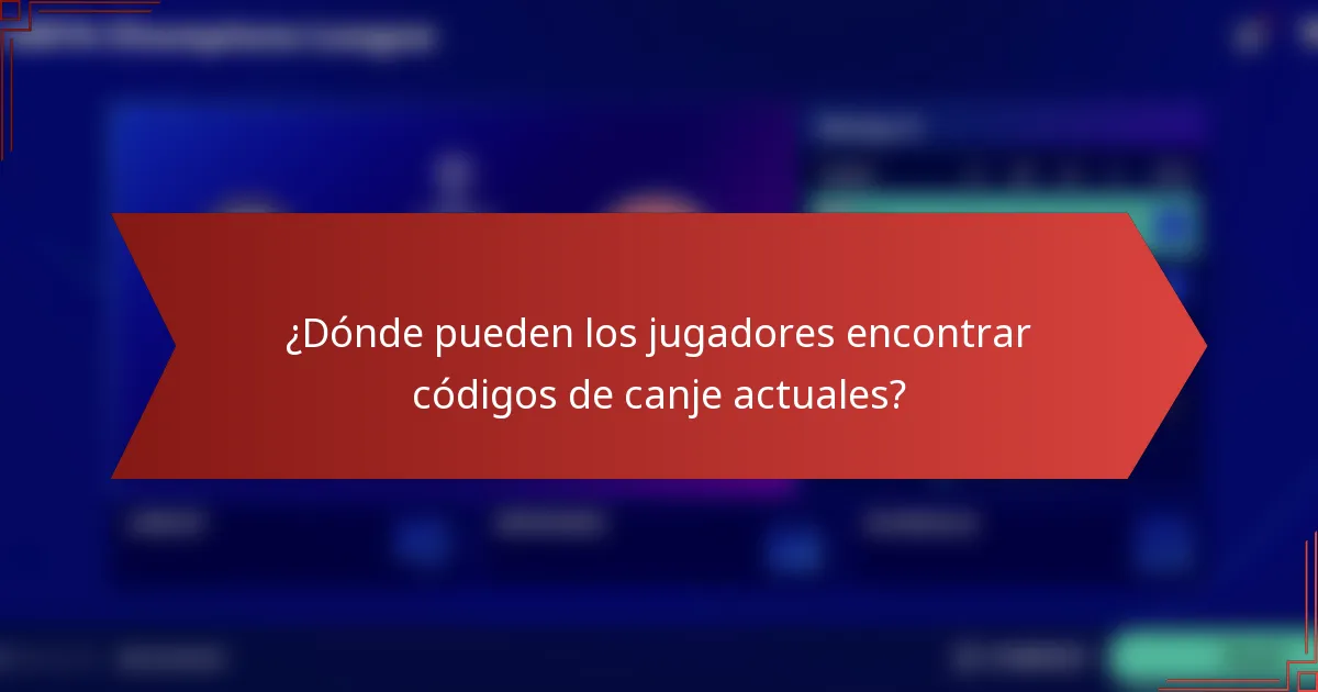 ¿Dónde pueden los jugadores encontrar códigos de canje actuales?
