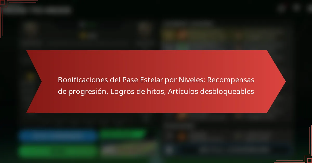 featured-image-bonificaciones-del-pase-estelar-por-niveles-recompensas-de-progresion-logros-de-hitos-articulos-desbloqueables