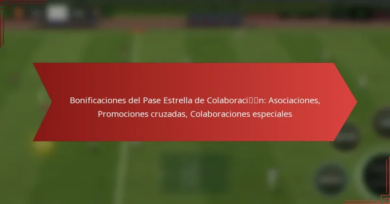 featured-image-bonificaciones-del-pase-estrella-de-colaboracin-asociaciones-promociones-cruzadas-colaboraciones-especiales