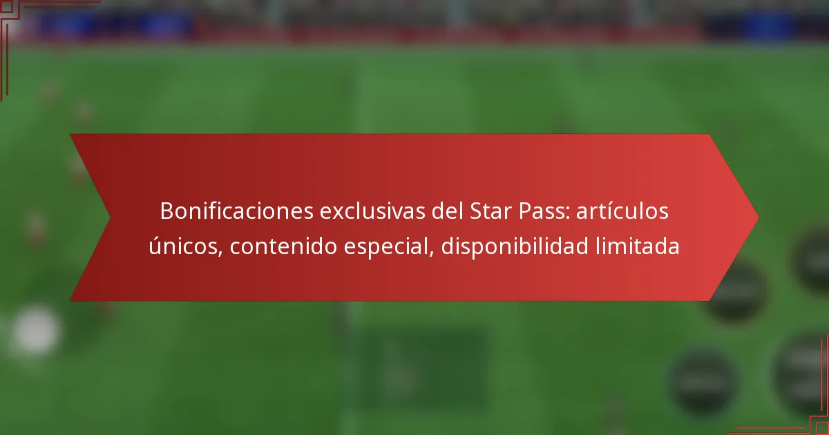 featured-image-bonificaciones-eclusivas-del-star-pass-articulos-unicos-contenido-especial-disponibilidad-limitada