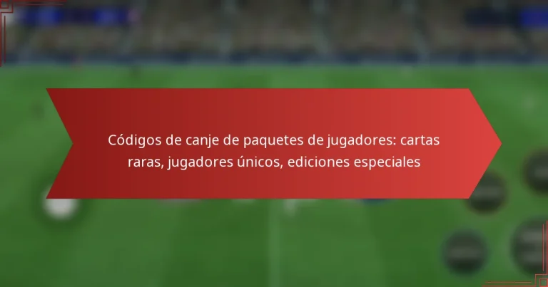 featured-image-codigos-de-canje-de-paquetes-de-jugadores-cartas-raras-jugadores-unicos-ediciones-especiales