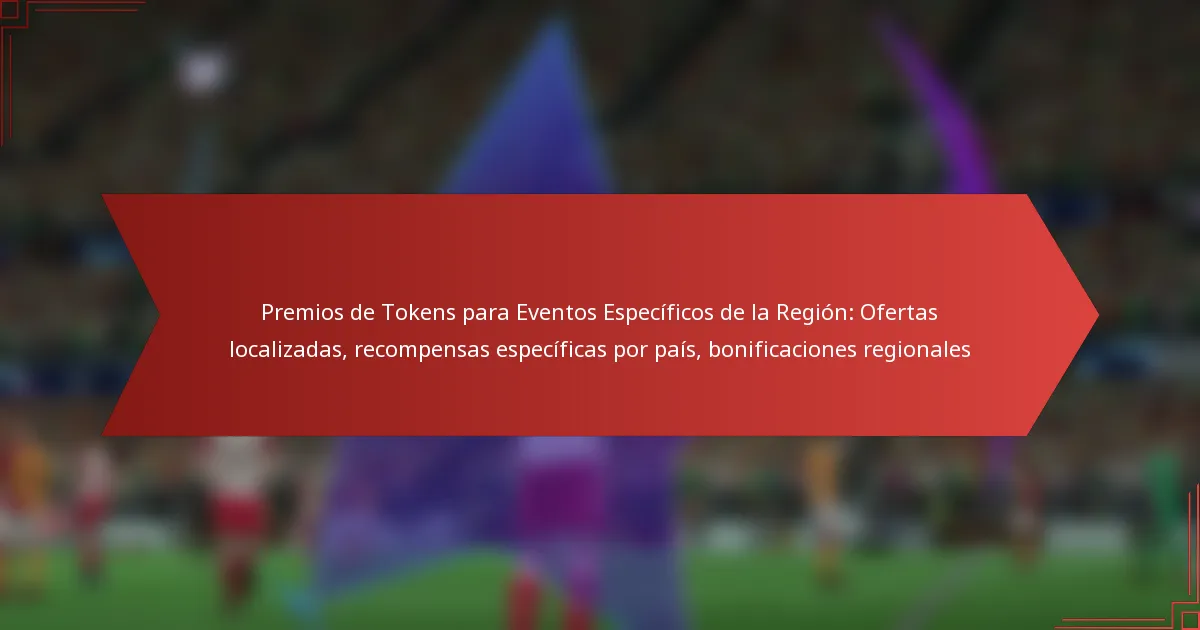 featured-image-premios-de-tokens-para-eventos-especificos-de-la-region-ofertas-localizadas-recompensas-especificas-por-pais-bonificaciones-regionales
