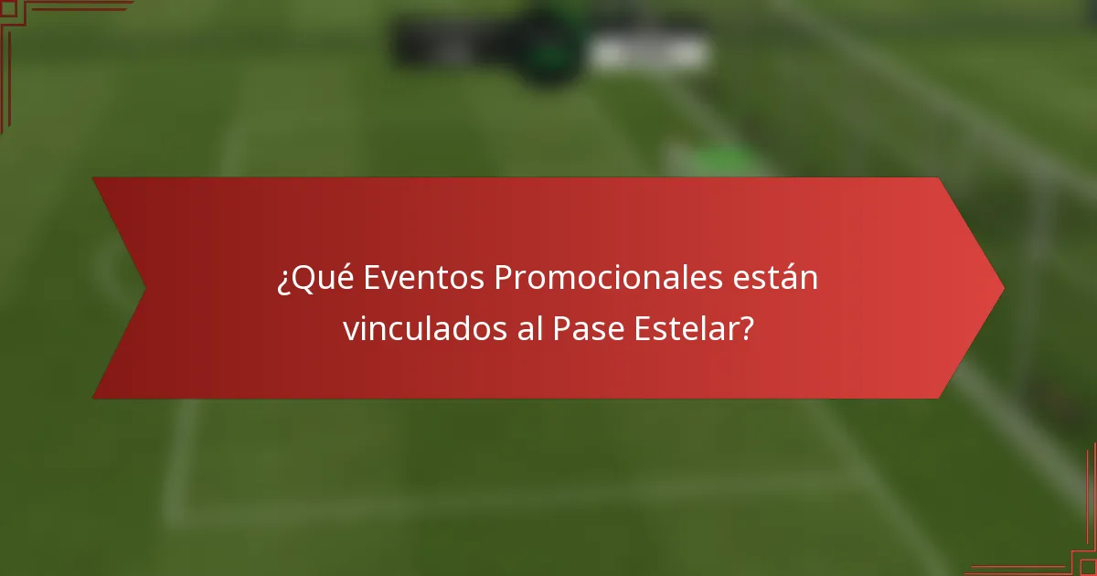 ¿Qué Eventos Promocionales están vinculados al Pase Estelar?