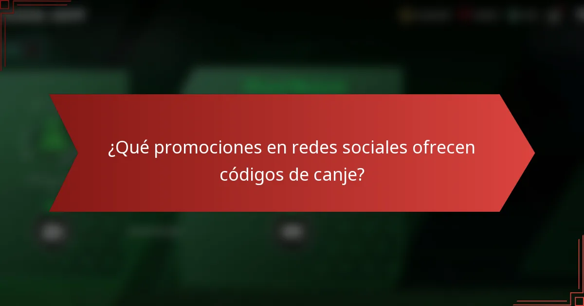 ¿Qué promociones en redes sociales ofrecen códigos de canje?