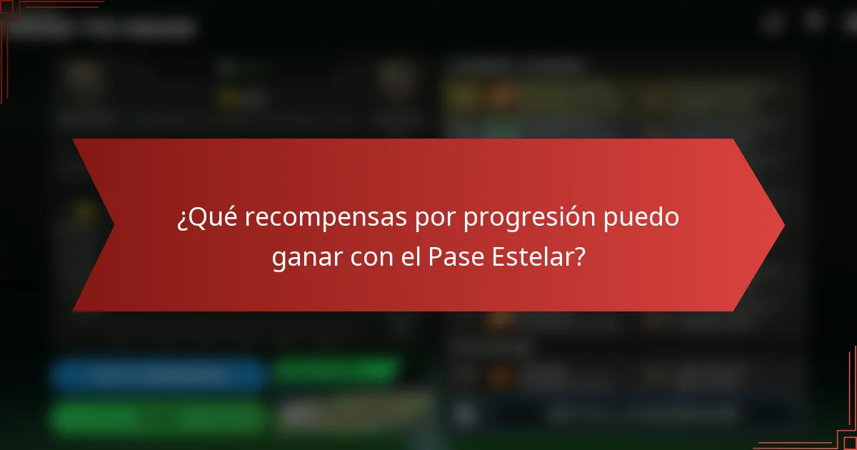 ¿Qué recompensas por progresión puedo ganar con el Pase Estelar?