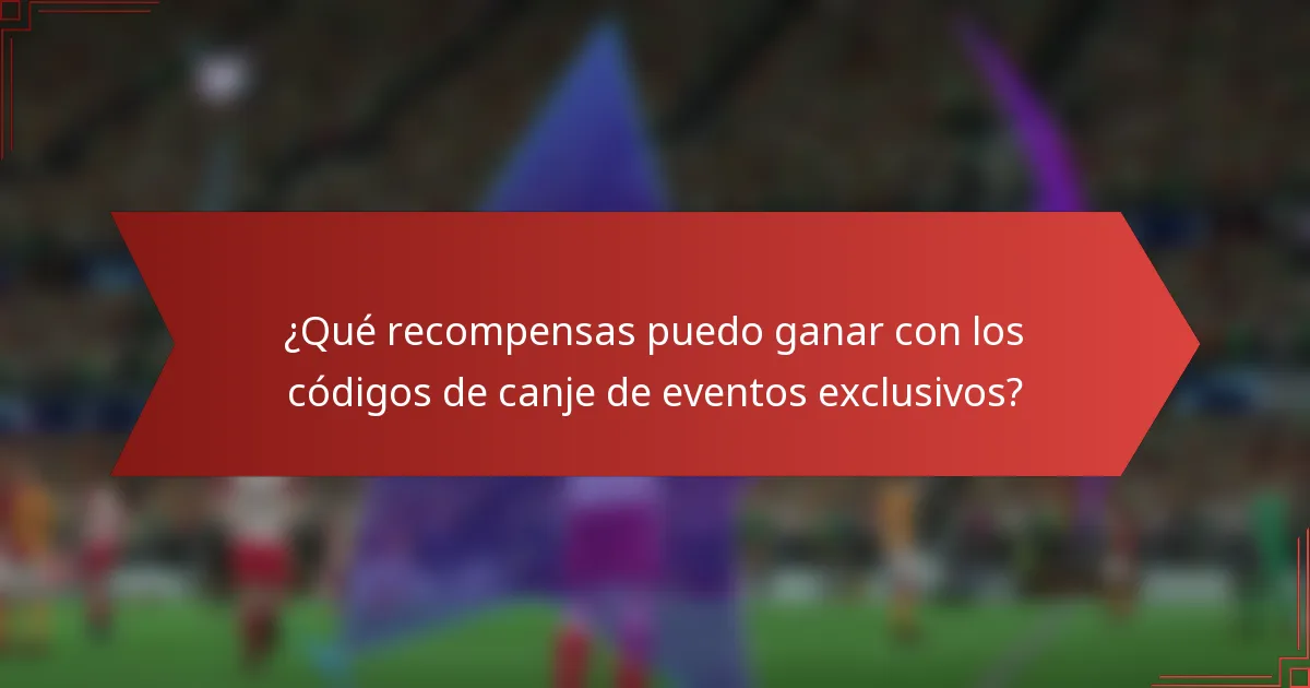 ¿Qué recompensas puedo ganar con los códigos de canje de eventos exclusivos?