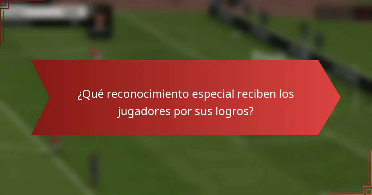 ¿Qué reconocimiento especial reciben los jugadores por sus logros?